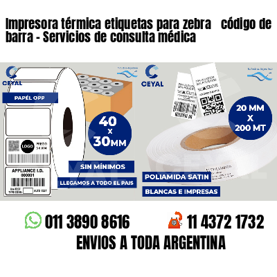 Impresora térmica etiquetas para zebra  código de barra - Servicios de consulta médica